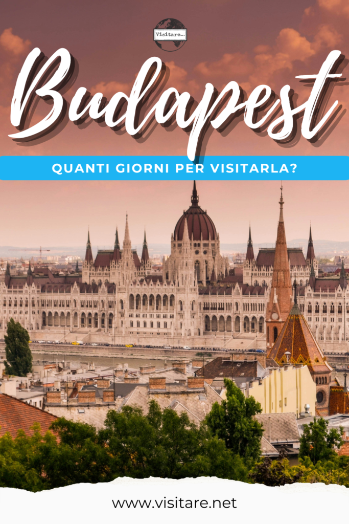 Vuoi sapere quanti giorni per Visitare Budapest? Ecco i nostri consigli per te. #QuantiGiorniPerVisitareBudapest #BudapestConsigli #EsploraBudapest #VisitareBudapest